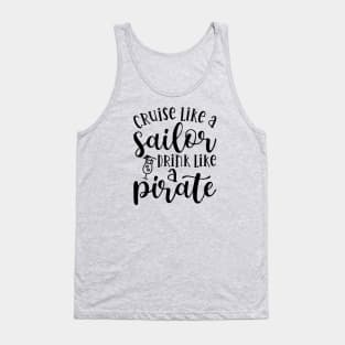 Cruise Like A Sailor Drink Like A Pirate Cruise Vacation Funny Tank Top